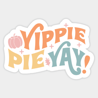 Yippie Pie Yay Sticker